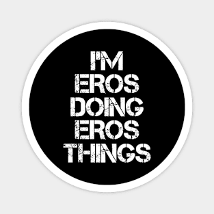 Eros Name T Shirt - Eros Doing Eros Things Magnet